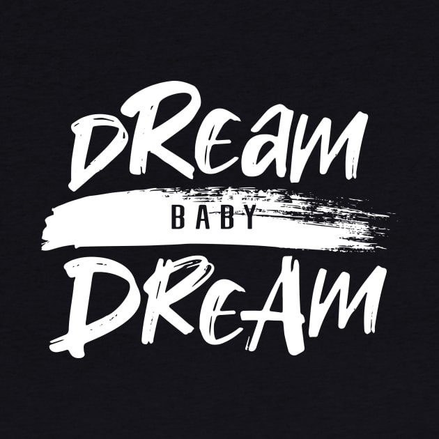 DREAM BABY DREAM by azified